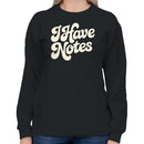 I Have Notes Retro Script Women's Sweatshirt