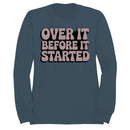 Over It Before It Started Retro Quote Women's Sweatshirt