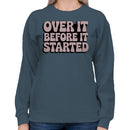 Over It Before It Started Retro Quote Women's Sweatshirt