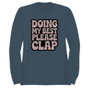 Doing My Best Please Clap Quote Women's Sweatshirt