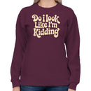 Do I Look Like I'm Kidding Retro Quote Women's Sweatshirt