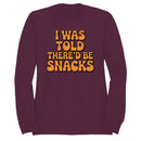I Was Told There’d Be Snacks Quote Women's Sweatshirt