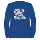Not the Hero You Wanted Quote Women's Sweatshirt