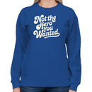 Not the Hero You Wanted Quote Women's Sweatshirt
