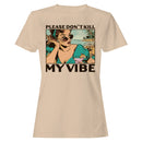 Please Don’t Kill My Vibe Women's T-shirt