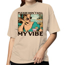 Please Don’t Kill My Vibe Women's T-shirt