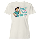 Hang In There It Gets Worse Women's T-shirt