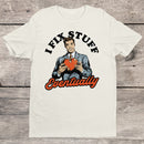 I Fix Stuff Eventually Men's T-shirt