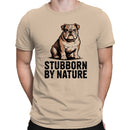 Stubborn By Nature Bulldog Men's T-shirt