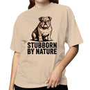 Stubborn By Nature Bulldog Women's T-shirt