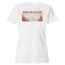 Born For Altitude Women's T-shirt