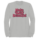 Make Today Beautiful Women's Sweatshirt
