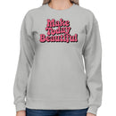 Make Today Beautiful Women's Sweatshirt