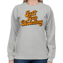 Just Keep Blooming Women's Sweatshirt