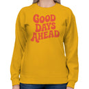 Good Days Ahead Women's Sweatshirt