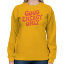 Good Energy Only Women's Sweatshirt
