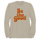 Be the Good Retro Quote Women's Sweatshirt