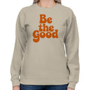 Be the Good Retro Quote Women's Sweatshirt