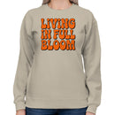 Living In Full Bloom Women's Sweatshirt