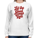 Let the Good Times Roll Women's Sweatshirt