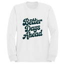Better Days Ahead Women's Sweatshirt