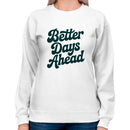 Better Days Ahead Women's Sweatshirt