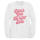 Catch You On The Bright Side Women's Sweatshirt