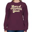 More of Everything Good Women's Sweatshirt