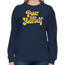 Pour Into Yourself Retro Quote Women's Sweatshirt