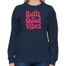 Women's Sweatshirt - Built on Good Vibes Retro Design