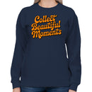 Women's Sweatshirt - Collect Beautiful Moments Quote