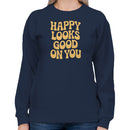 Women's Sweatshirt - Happy Looks Good On You
