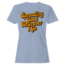 Women's T-shirt - Spreading Good Wherever I Go