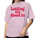 Letting the Good In Women's T-shirt