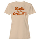 Magic in the Ordinary Women's T-shirt