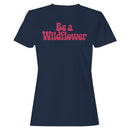 Be a Wildflower Retro Quote Women's T-shirt