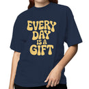 Every Day Is a Gift Women's T-shirt