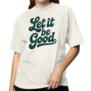 Let It Be Good Inspirational Women's T-shirt