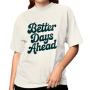 Better Days Ahead Motivational Women's T-shirt