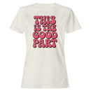 This Is The Good Part Retro Quote Women's T-shirt