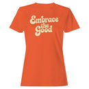 Women's T-shirt - Embrace the Good Message