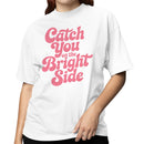 Catch You On The Bright Side Women's T-shirt