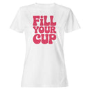 Fill Your Cup Retro Motivational Women's T-shirt