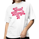 Grow Through It Motivational Women's T-shirt
