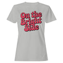 On the Bright Side Women's T-shirt