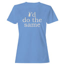 I'd Do the Same Penguin Quote Women's T-shirt