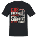 Gas Prices Got Me Window Shopping Men's T-shirt