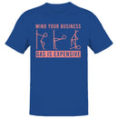 Mind Your Business Gas Is Expensive Men's T-shirt