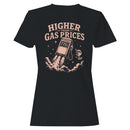 Higher Than Gas Prices Women's T-shirt