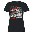 Gas Prices Got Me Window Shopping Women's T-shirt